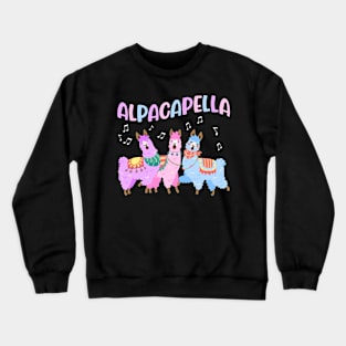 Alpacapella llama cute all together singing no music alpaca Crewneck Sweatshirt